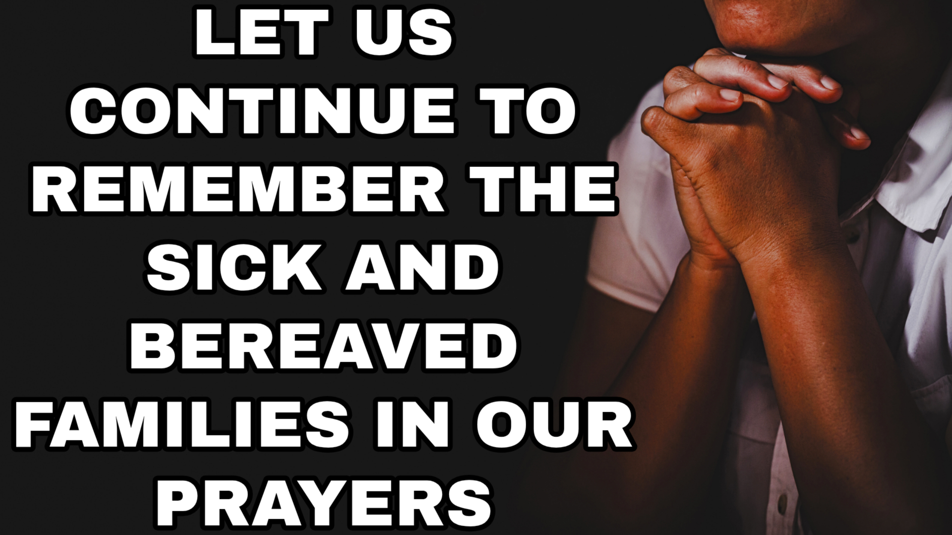 PRAYER NOTICE: THE SICK AND BEREAVED FAMILIES
